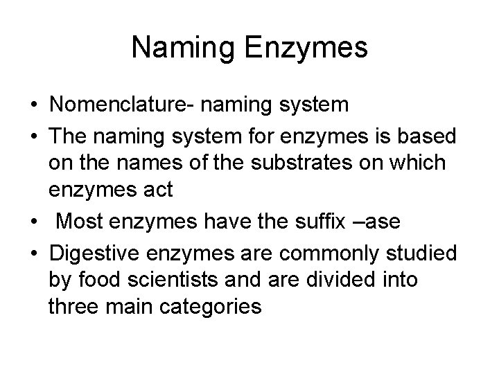 Naming Enzymes • Nomenclature- naming system • The naming system for enzymes is based