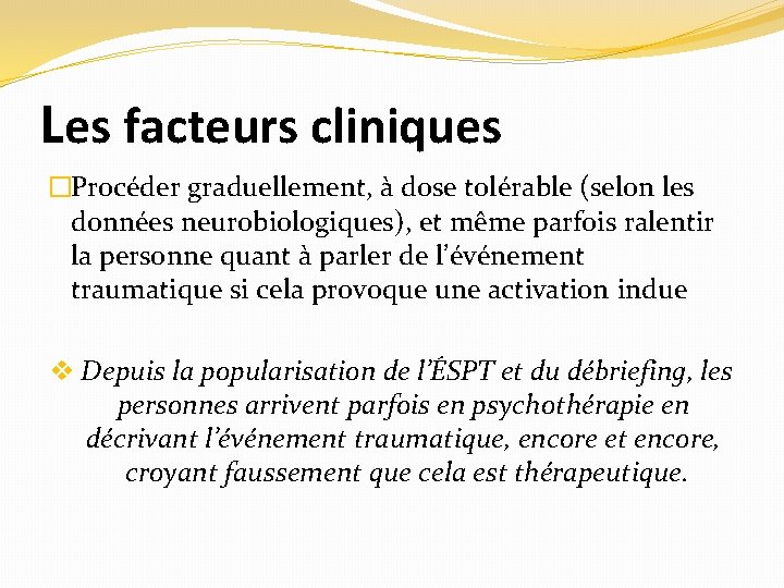 Les facteurs cliniques �Procéder graduellement, à dose tolérable (selon les données neurobiologiques), et même
