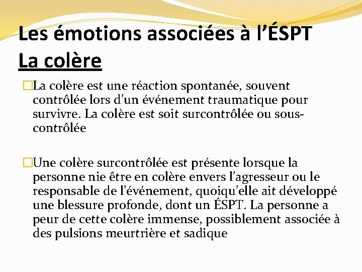 Les émotions associées à l’ÉSPT La colère �La colère est une réaction spontanée, souvent