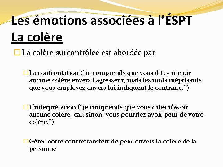 Les émotions associées à l’ÉSPT La colère � La colère surcontrôlée est abordée par
