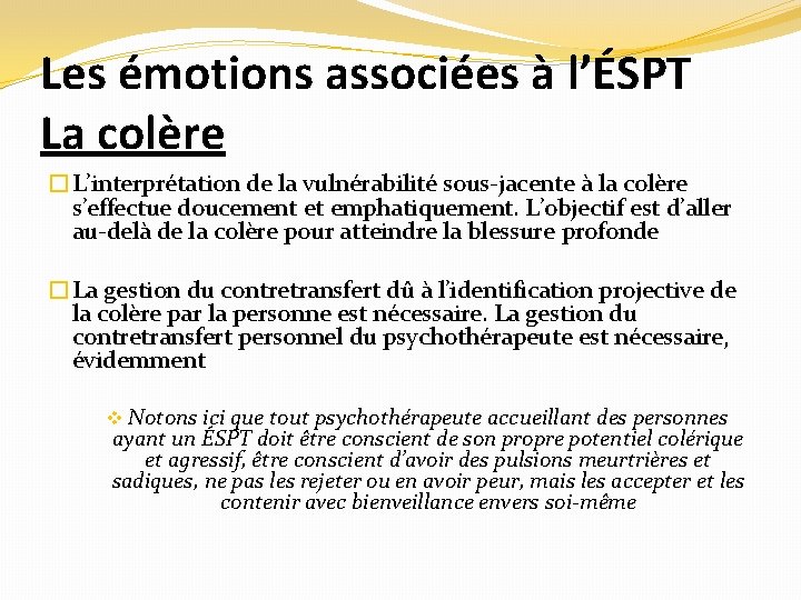 Les émotions associées à l’ÉSPT La colère �L’interprétation de la vulnérabilité sous-jacente à la
