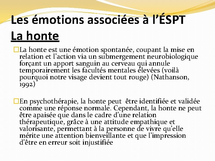Les émotions associées à l’ÉSPT La honte �La honte est une émotion spontanée, coupant