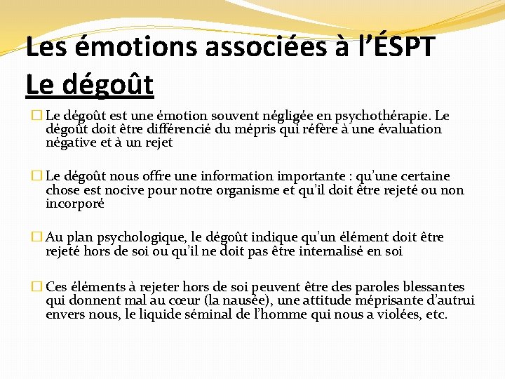 Les émotions associées à l’ÉSPT Le dégoût � Le dégoût est une émotion souvent
