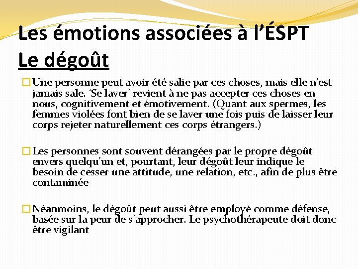 Les émotions associées à l’ÉSPT Le dégoût �Une personne peut avoir été salie par