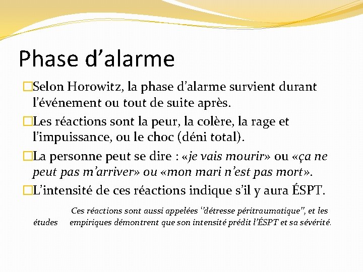 Phase d’alarme �Selon Horowitz, la phase d’alarme survient durant l’événement ou tout de suite