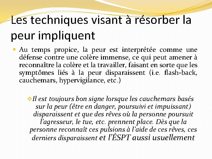 Les techniques visant à résorber la peur impliquent Au temps propice, la peur est