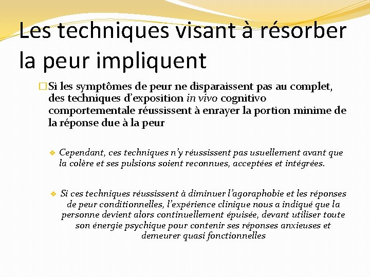Les techniques visant à résorber la peur impliquent �Si les symptômes de peur ne