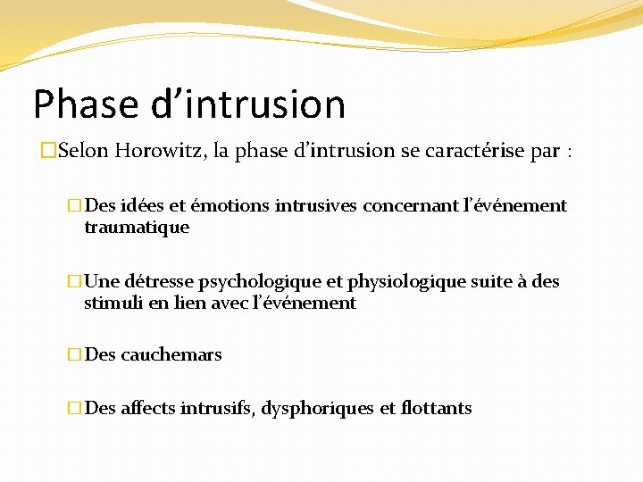 Phase d’intrusion �Selon Horowitz, la phase d’intrusion se caractérise par : �Des idées et