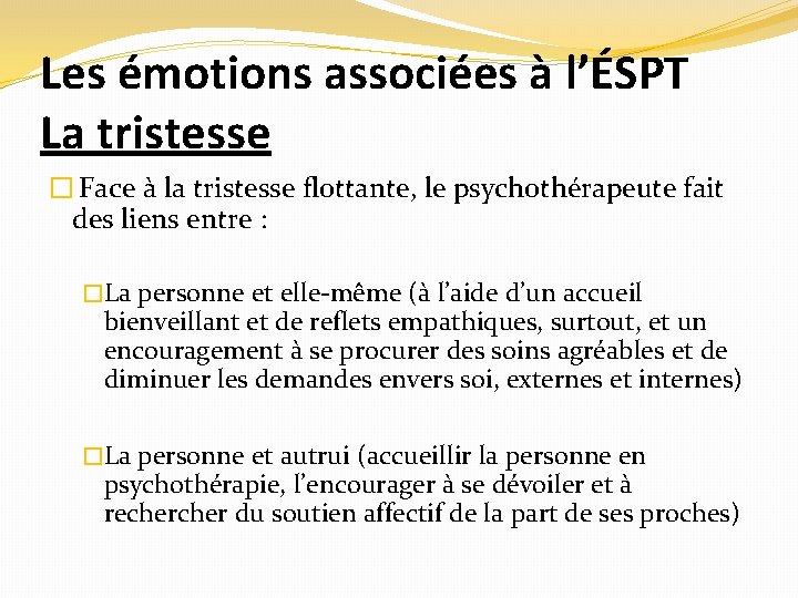 Les émotions associées à l’ÉSPT La tristesse � Face à la tristesse flottante, le