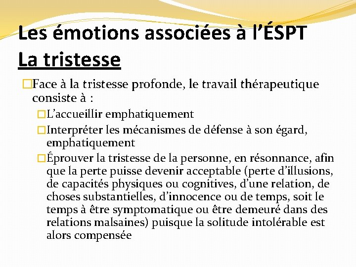 Les émotions associées à l’ÉSPT La tristesse �Face à la tristesse profonde, le travail