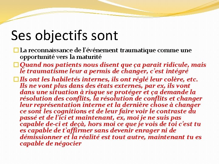 Ses objectifs sont �La reconnaissance de l’événement traumatique comme une opportunité vers la maturité