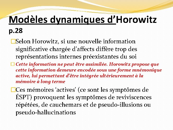 Modèles dynamiques d’Horowitz p. 28 �Selon Horowitz, si une nouvelle information significative chargée d’affects