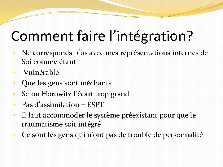 Comment faire l’intégration? • Ne corresponds plus avec mes représentations internes de • •