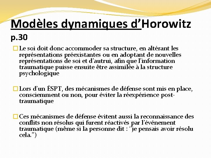 Modèles dynamiques d’Horowitz p. 30 �Le soi doit donc accommoder sa structure, en altérant