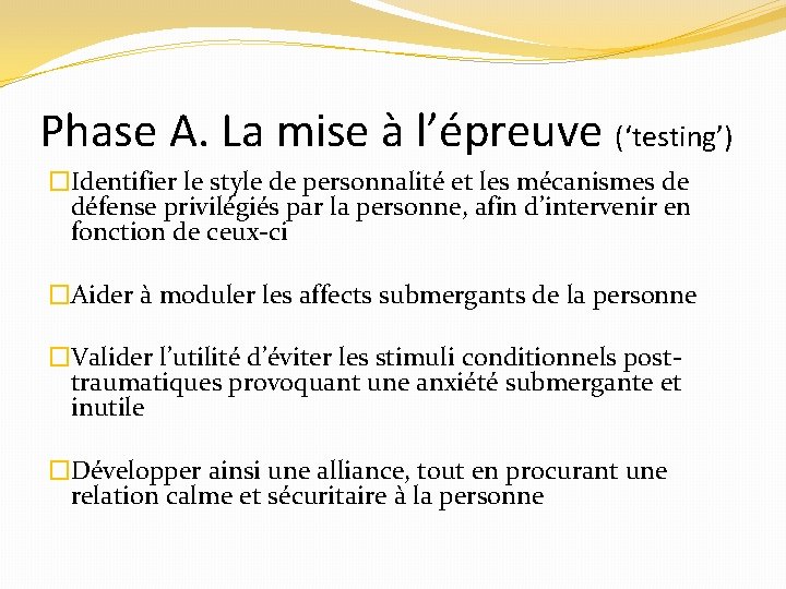 Phase A. La mise à l’épreuve (‘testing’) �Identifier le style de personnalité et les