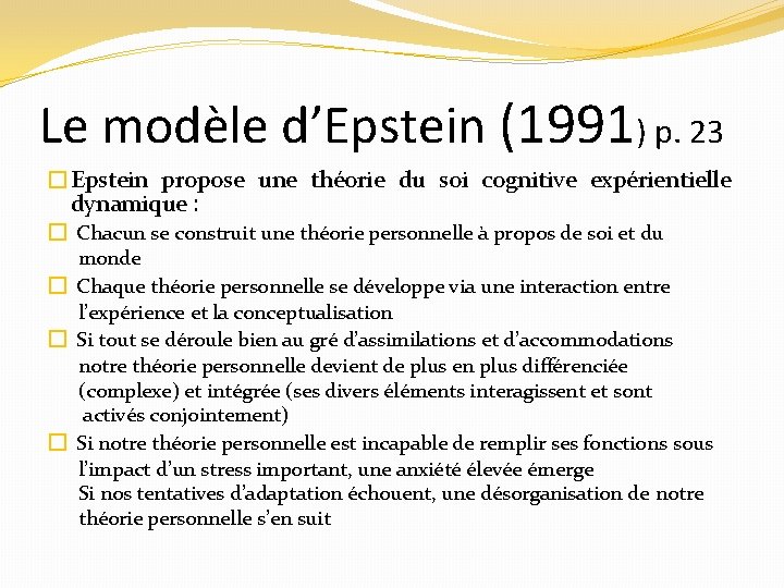 Le modèle d’Epstein (1991) p. 23 �Epstein propose une théorie du soi cognitive expérientielle