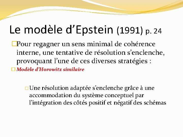 Le modèle d’Epstein (1991) p. 24 �Pour regagner un sens minimal de cohérence interne,