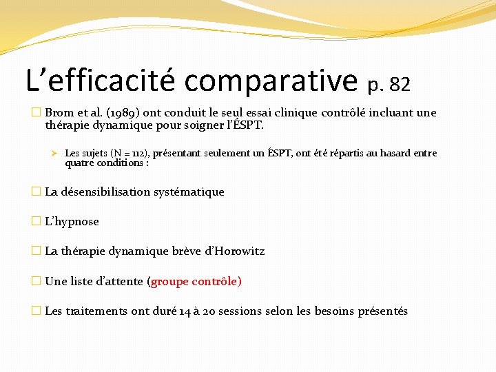 L’efficacité comparative p. 82 � Brom et al. (1989) ont conduit le seul essai