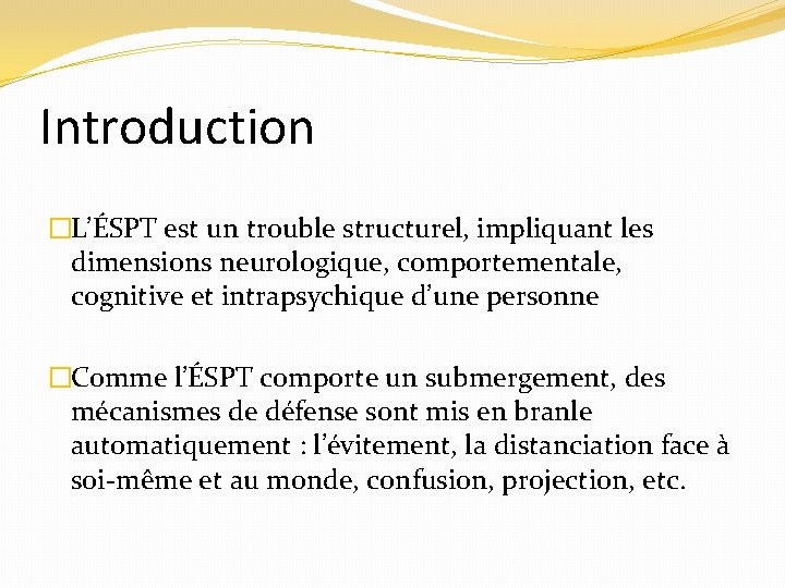 Introduction �L’ÉSPT est un trouble structurel, impliquant les dimensions neurologique, comportementale, cognitive et intrapsychique