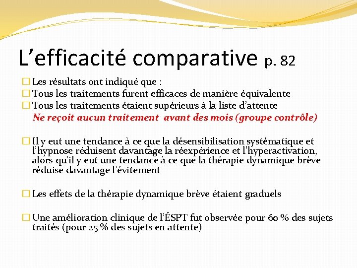 L’efficacité comparative p. 82 � Les résultats ont indiqué que : � Tous les