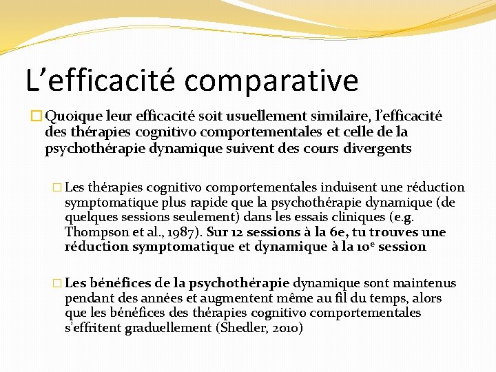 L’efficacité comparative �Quoique leur efficacité soit usuellement similaire, l’efficacité des thérapies cognitivo comportementales et