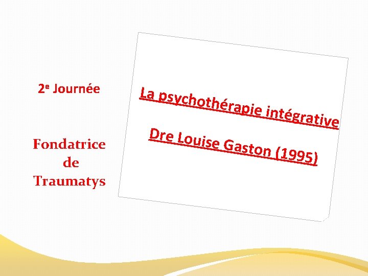 2 e Journée Fondatrice de Traumatys La psych othérap Dre Loui ie intégr se