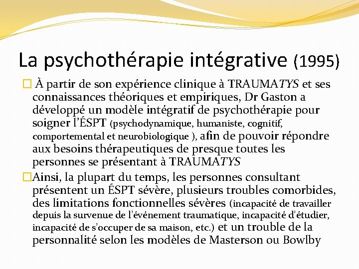 La psychothérapie intégrative (1995) � À partir de son expérience clinique à TRAUMATYS et