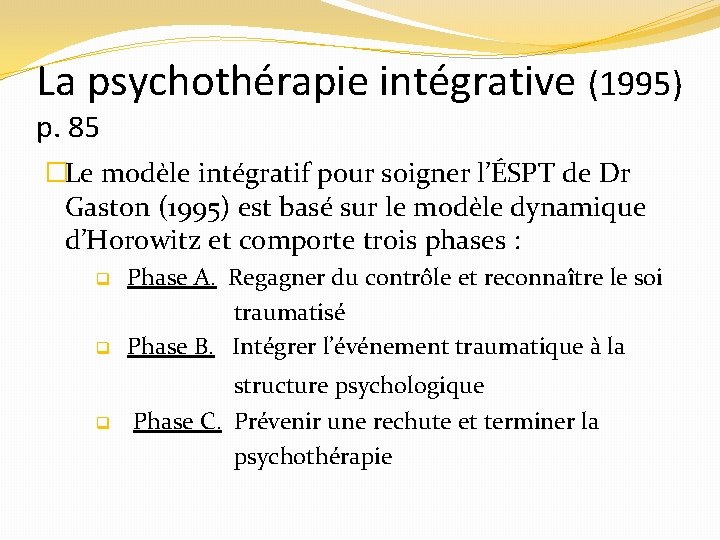 La psychothérapie intégrative (1995) p. 85 �Le modèle intégratif pour soigner l’ÉSPT de Dr