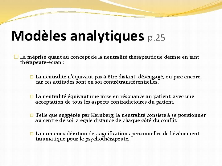 Modèles analytiques p. 25 � La méprise quant au concept de la neutralité thérapeutique