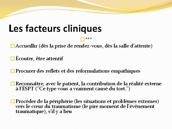 Les facteurs cliniques �*** �Accueillir (dès la prise de rendez-vous, dès la salle d’attente)