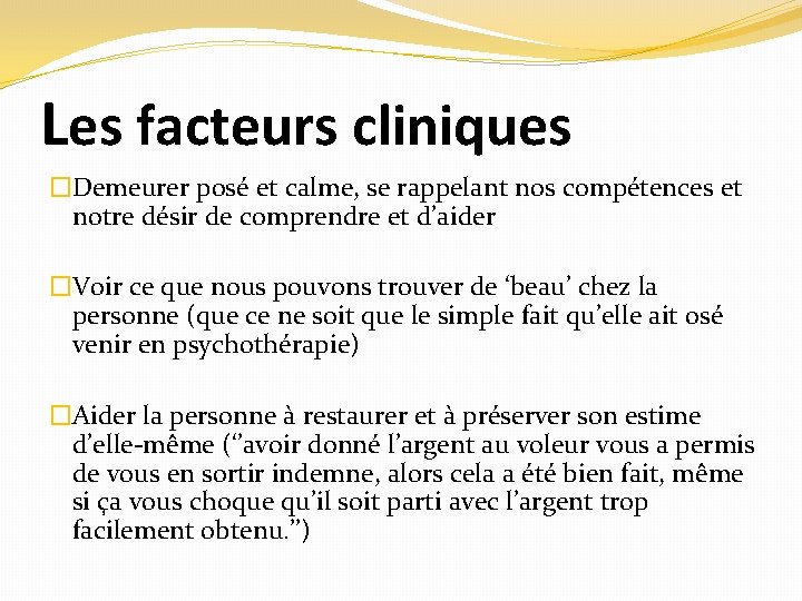 Les facteurs cliniques �Demeurer posé et calme, se rappelant nos compétences et notre désir