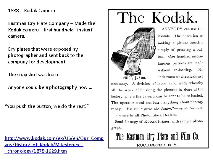 1888 – Kodak Camera Eastman Dry Plate Company – Made the Kodak camera –