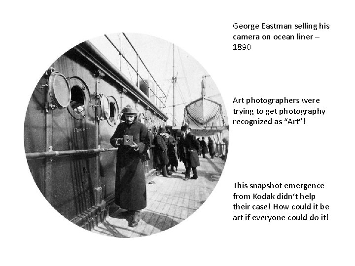 George Eastman selling his camera on ocean liner – 1890 Art photographers were trying