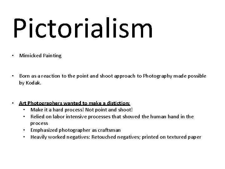 Pictorialism • Mimicked Painting • Born as a reaction to the point and shoot
