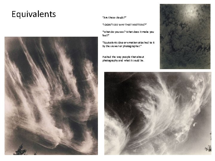 Equivalents “Are these clouds? ” “I DON’T SEE WHY THAT MATTERS? ” “What do