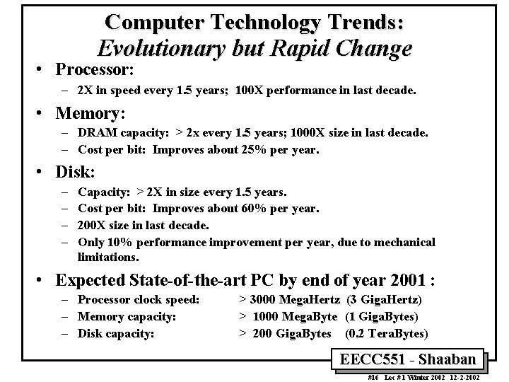Computer Technology Trends: Evolutionary but Rapid Change • Processor: – 2 X in speed