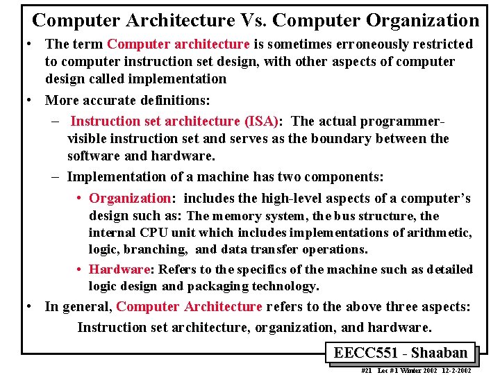 Computer Architecture Vs. Computer Organization • The term Computer architecture is sometimes erroneously restricted