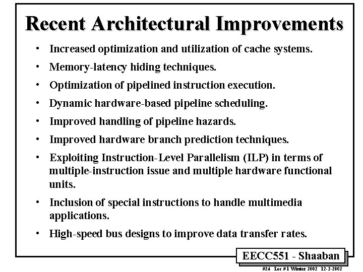 Recent Architectural Improvements • Increased optimization and utilization of cache systems. • Memory-latency hiding
