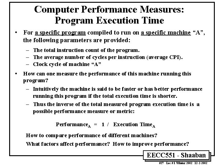 Computer Performance Measures: Program Execution Time • For a specific program compiled to run