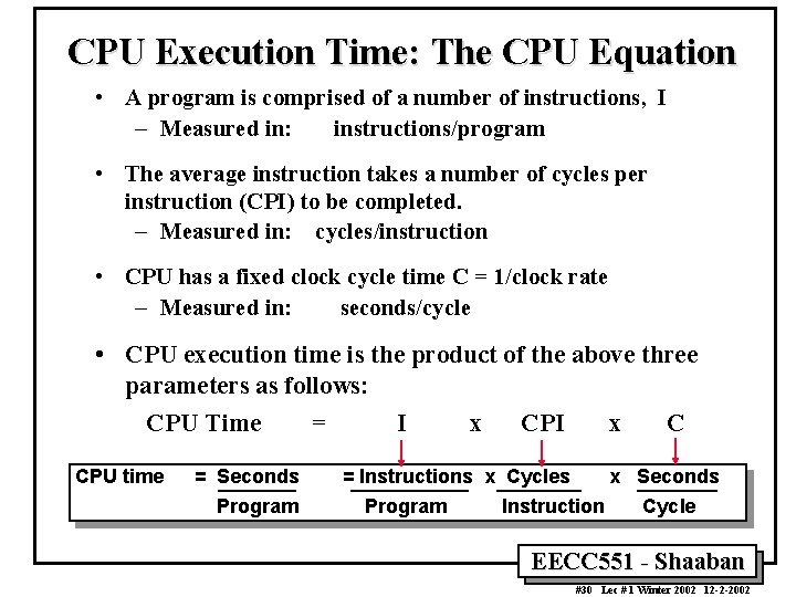 CPU Execution Time: The CPU Equation • A program is comprised of a number