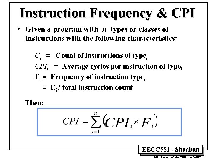 Instruction Frequency & CPI • Given a program with n types or classes of