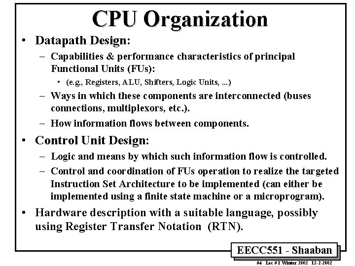 CPU Organization • Datapath Design: – Capabilities & performance characteristics of principal Functional Units