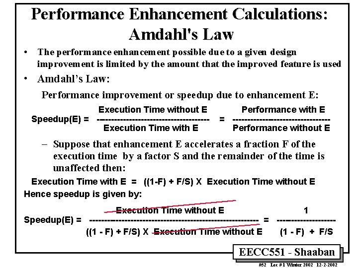 Performance Enhancement Calculations: Amdahl's Law • The performance enhancement possible due to a given