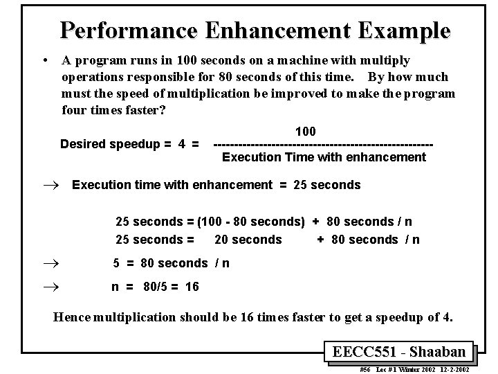 Performance Enhancement Example • A program runs in 100 seconds on a machine with