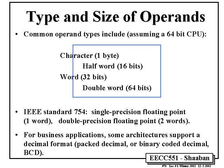 Type and Size of Operands • Common operand types include (assuming a 64 bit