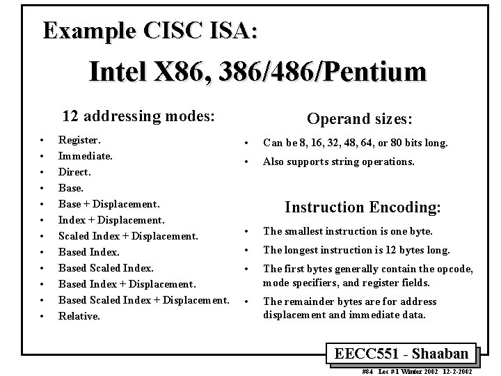 Example CISC ISA: Intel X 86, 386/486/Pentium 12 addressing modes: • • • Register.