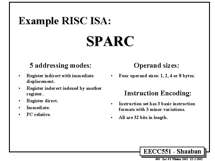 Example RISC ISA: SPARC 5 addressing modes: • • • Register indirect with immediate