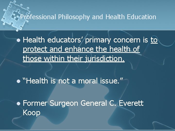 Professional Philosophy and Health Education l Health educators’ primary concern is to protect and