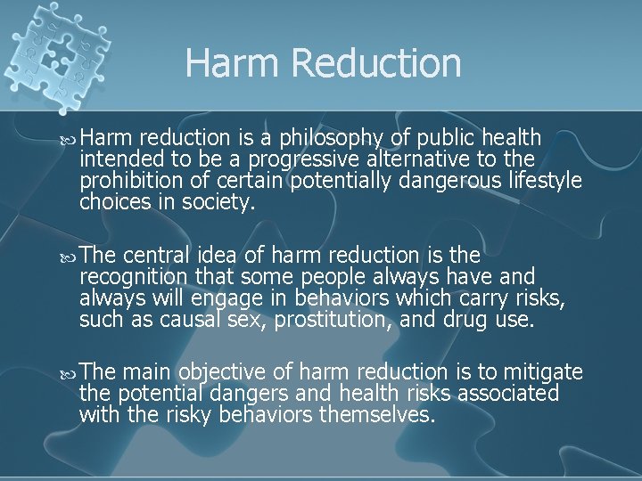 Harm Reduction Harm reduction is a philosophy of public health intended to be a