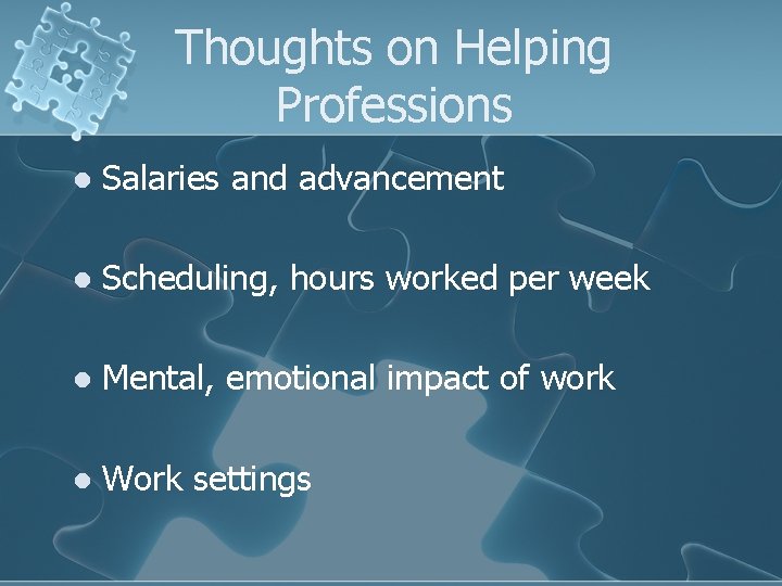 Thoughts on Helping Professions l Salaries and advancement l Scheduling, hours worked per week